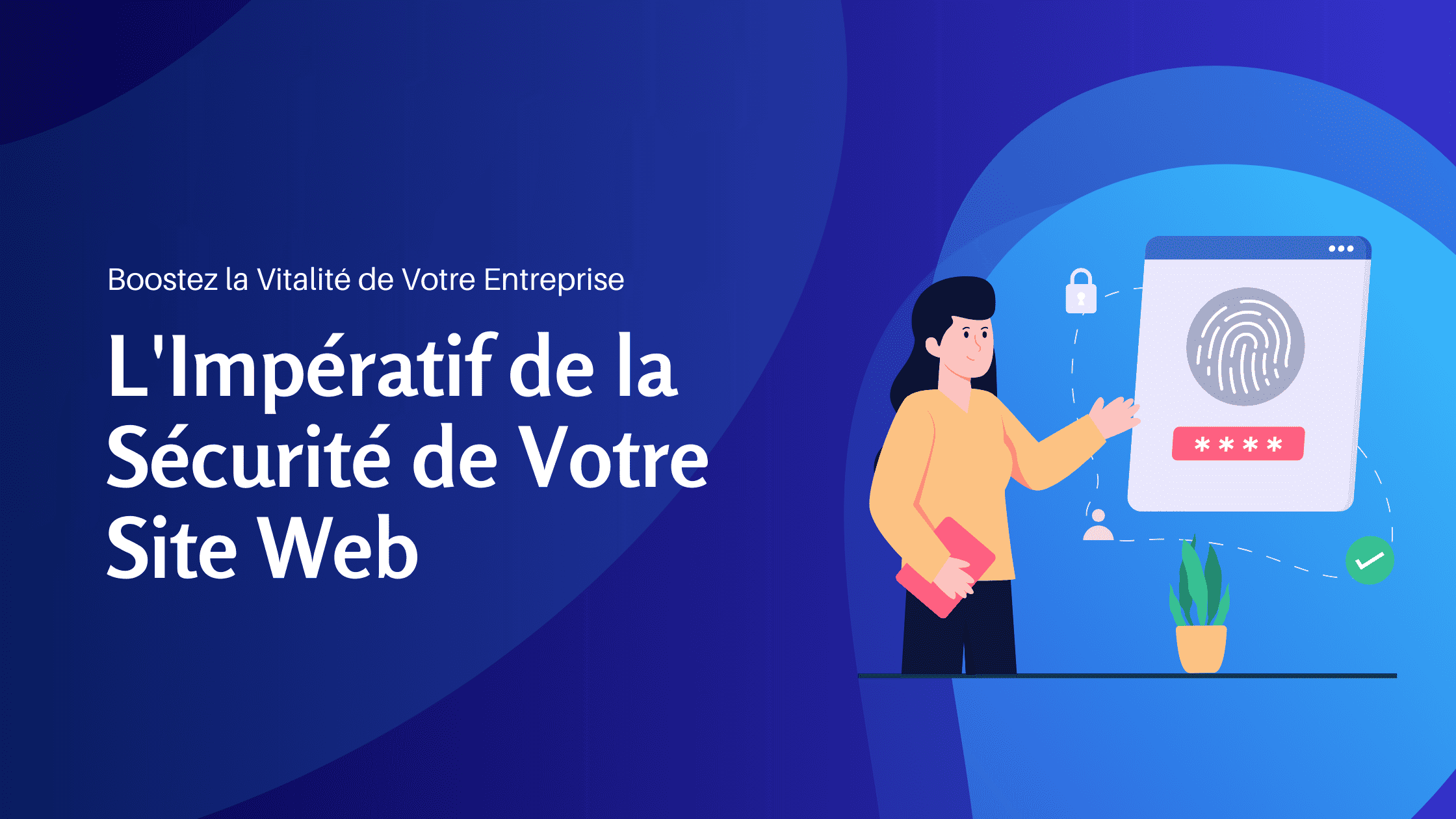 Boostez la Vitalité de Votre Entreprise L'Impératif de la Sécurité de Votre Site Web - Konectiz