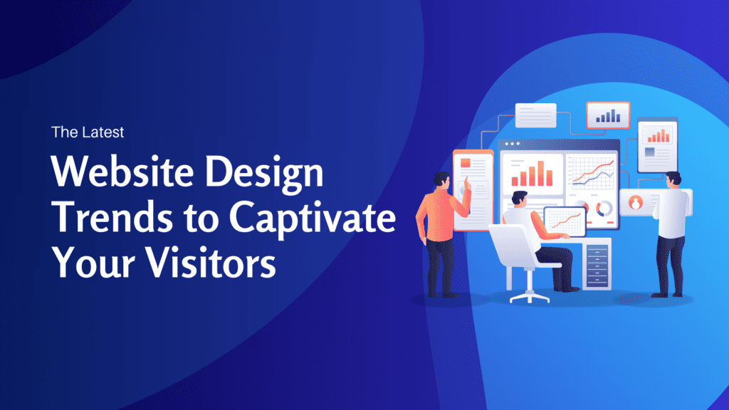 The Latest Website Design Trends to Captivate Your Visitors - Konectiz