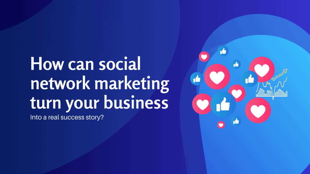 How can social network marketing turn your business into a real success story - Konectiz