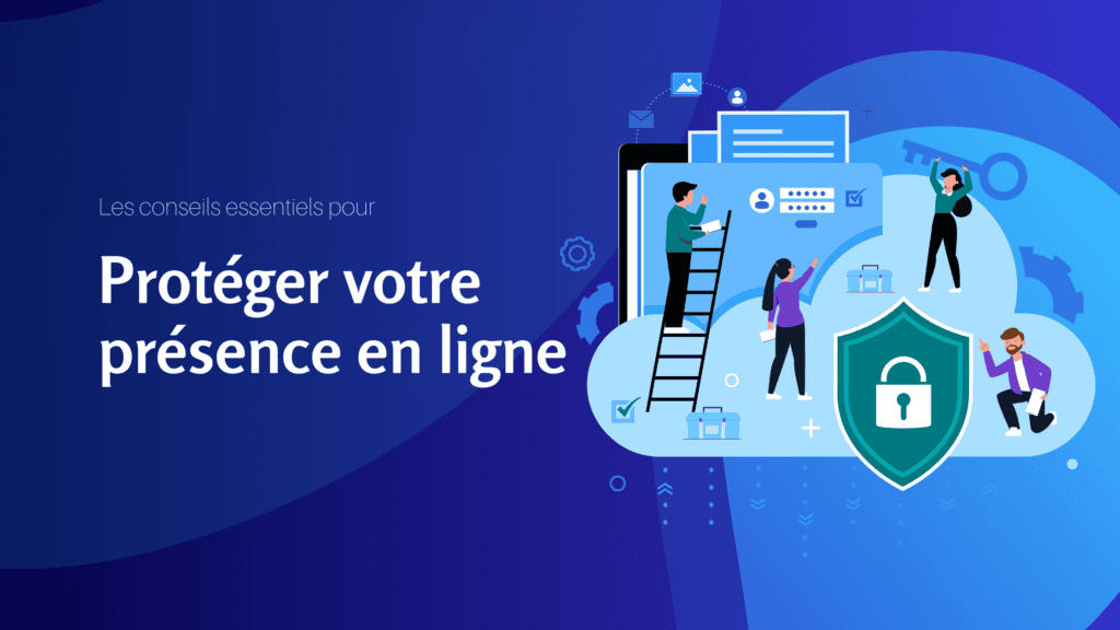 Les conseils essentiels pour protéger votre présence en ligne - Konectiz