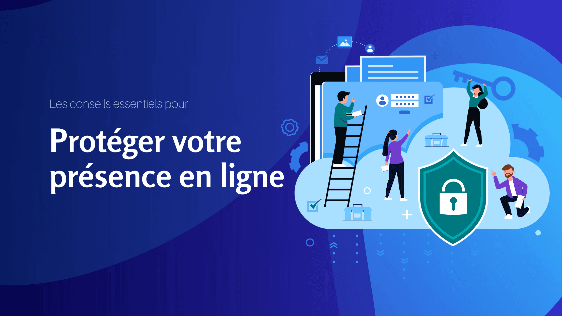 Les conseils essentiels pour protéger votre présence en ligne - Konectiz